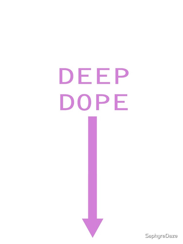 deep dope shirt