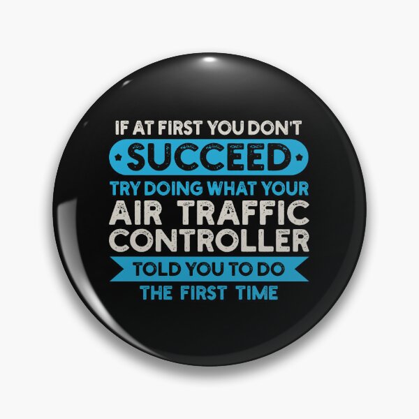 Item preview, If At First You Don't Succeed Try Doing What Your Air Traffic Controller Told You To Do The First Time: ATC Funny Air Traffic Control Gift designed and sold by Adexyl.