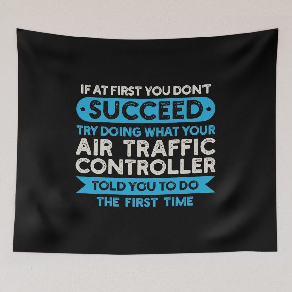 Item preview, If At First You Don't Succeed Try Doing What Your Air Traffic Controller Told You To Do The First Time: ATC Funny Air Traffic Control Gift designed and sold by Adexyl.
