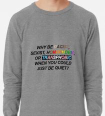 Sudadera ligera ¿POR QUÉ SER RACISTA, SEXISTA, HOMOFÓBICO O TRANSFÓBICO CUANDO PODRÍAS QUEDAR TRANQUILO?