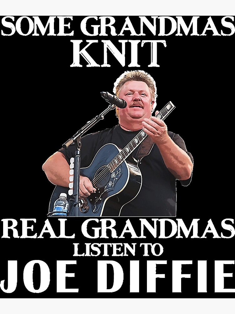 Joe Diffie Joe Diffie retro vintage Some Grandmas Knit Real Grandmas  Listen to Joe Diffie Essent