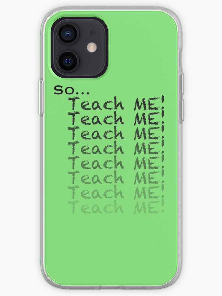 Lexie Mark Teach Me Iphone Case Cover By Cristinaandmer Redbubble