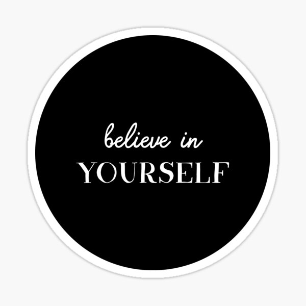 Believe in yourself Sticker