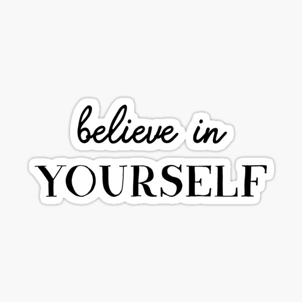 Believe in yourself (Inverted) Sticker