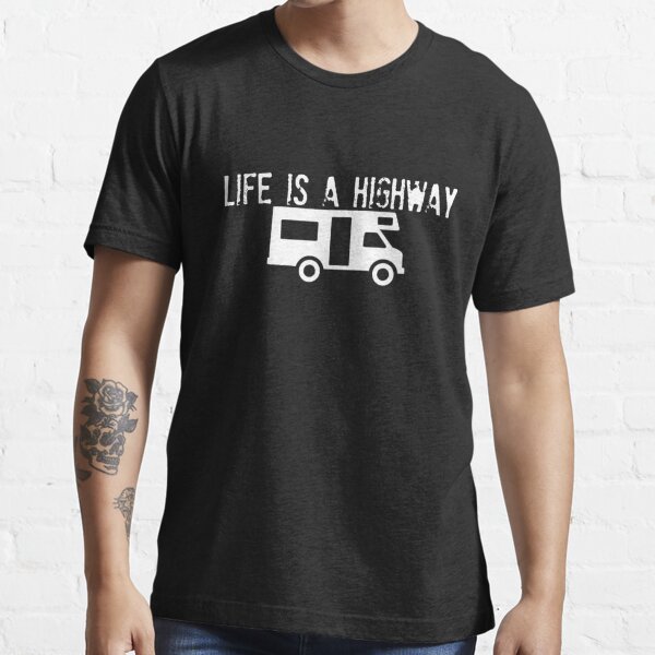 life is a highway t shirt