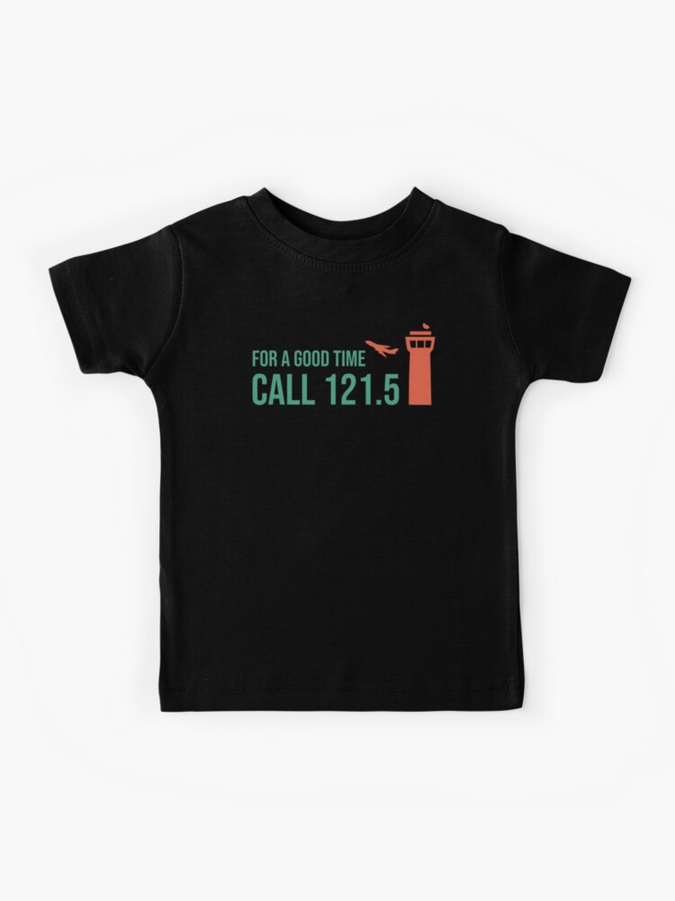 For A Good Time Call 121.5 Funny Air Traffic Control Tshirt For A Good Time Call 121.5 Funny Air Traffic Control Tshirt