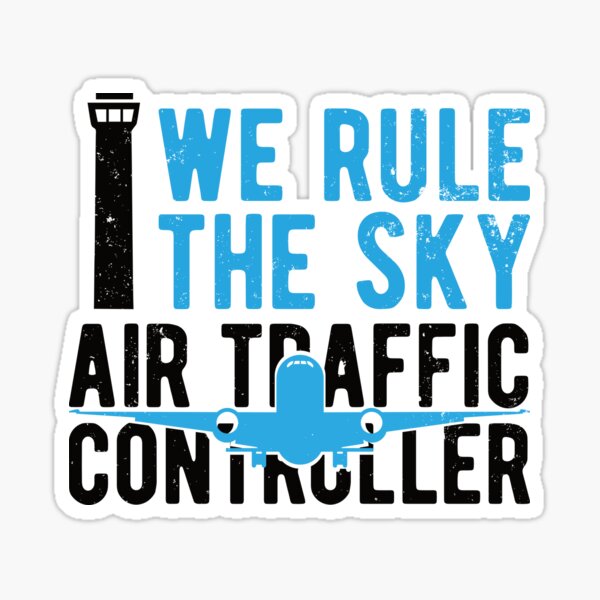 We Rule The Sky Air Traffic Controller Atc Funny Air Traffic Control T Sticker For Sale By