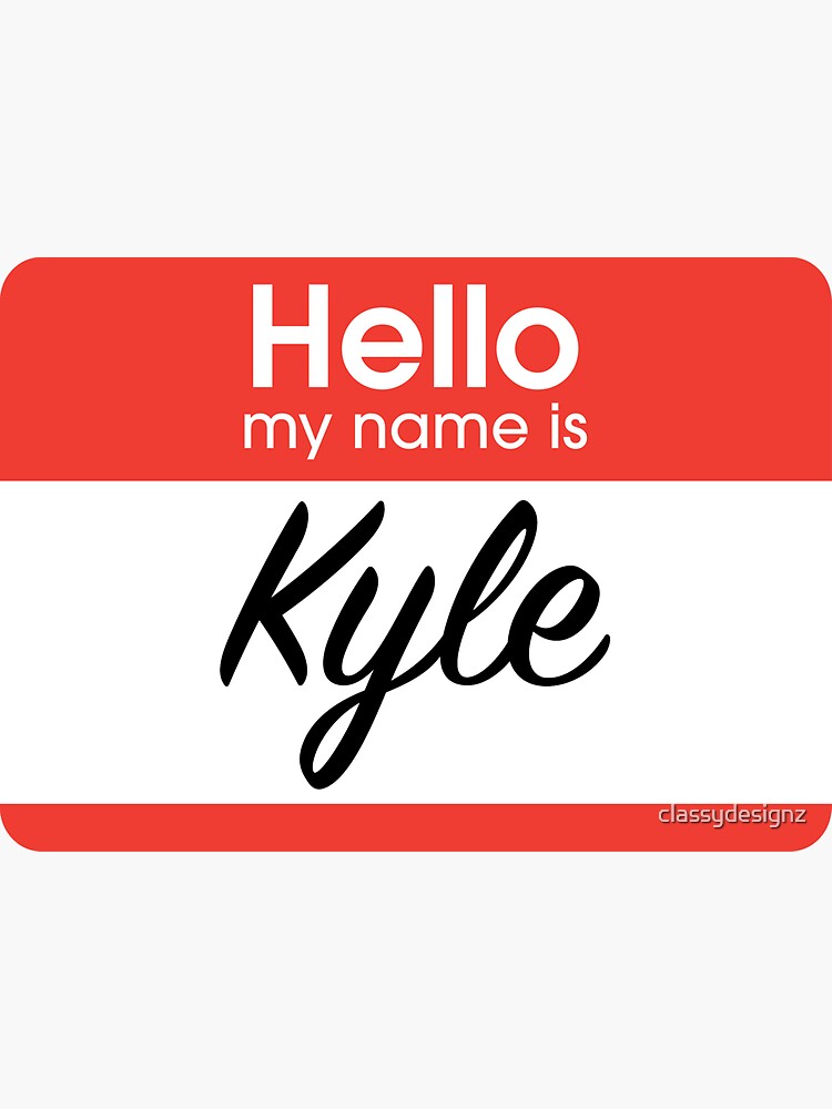 hello-my-name-is-kyle-sticker-for-sale-by-classydesignz-redbubble