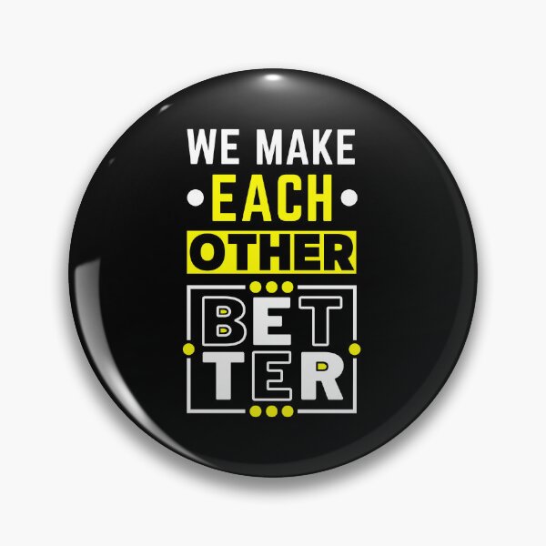Item preview, We make each other BETTER designed and sold by PeterMun1007.