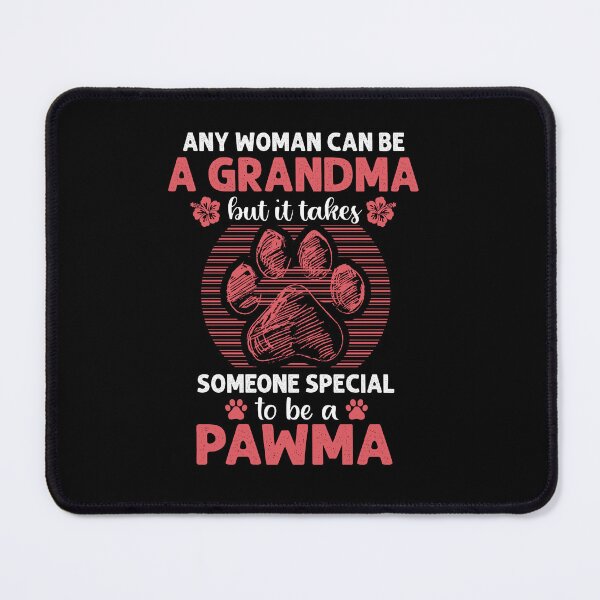 Item preview, Any Woman Can Be A Grandma But It Takes Someone Special To Be A Pawma grandma funny cute dog lover vintage designed and sold by beckadamr.