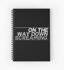 on the way down screaming Spiral Notebook