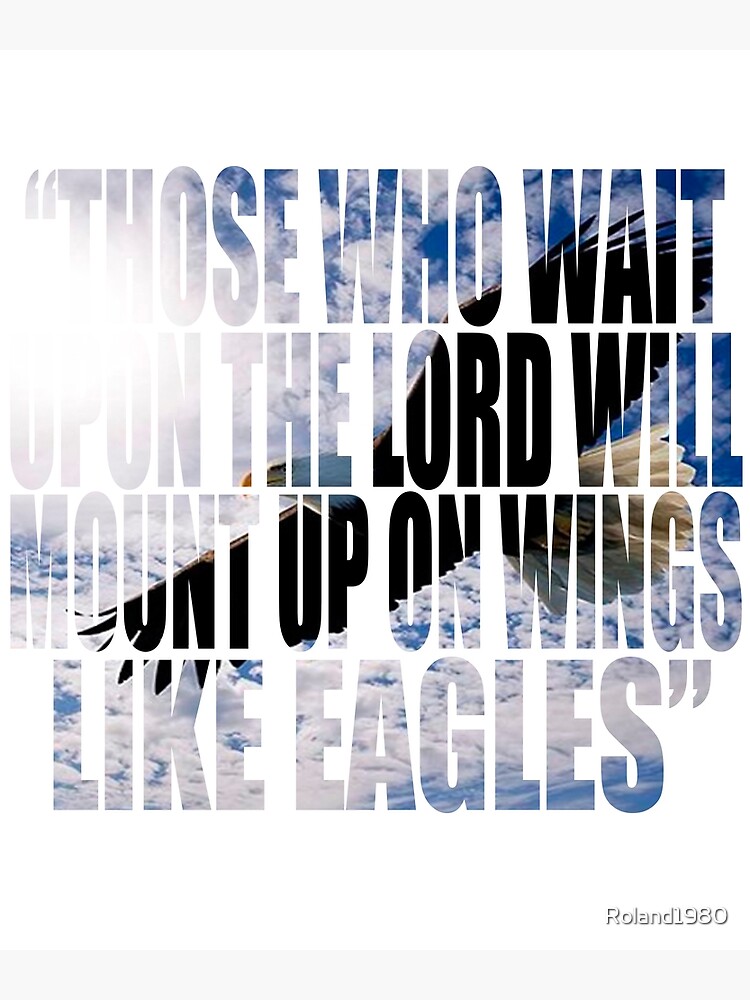 "Isaiah 4031 Those Who Wait Upon The Lord Will Mount Up On Wings Like