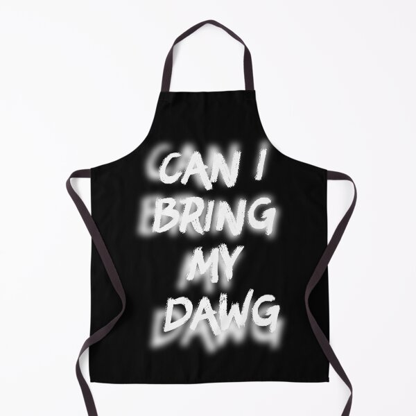 Item preview, Can i bring my dawg designed and sold by Kawtareel.