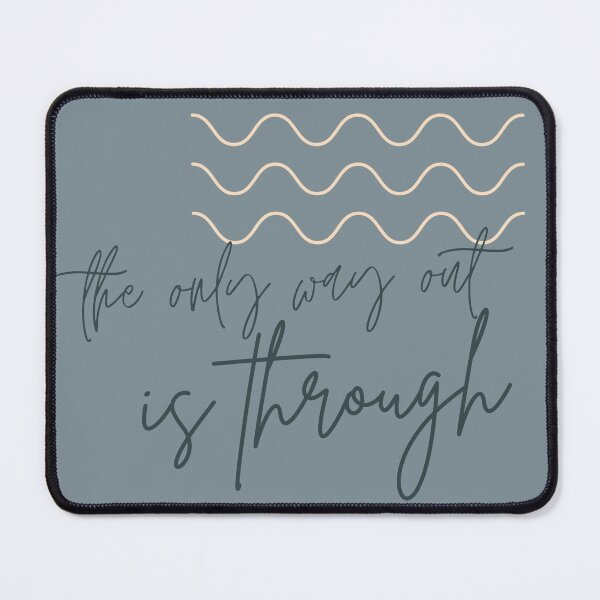 Item preview, The Only Way Out Is Through designed and sold by TherapyDesigns.