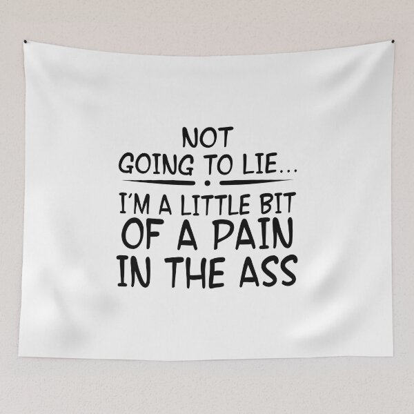 Item preview, Not Going To Lie... Im A Little Bit Of A Pain In The Ass designed and sold by Moeez Javed.