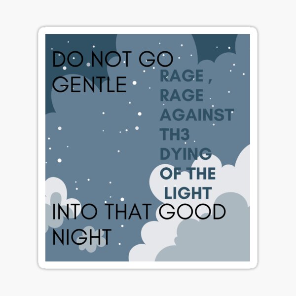 Regalos y productos: Do Not Go Gentle Into That Good Night | Redbubble Regalos y productos: Do Not Go Gentle Into That Good Night | Redbubble