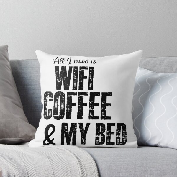 Item preview, All I need is wifi coffee and my bed designed and sold by Dinablal.