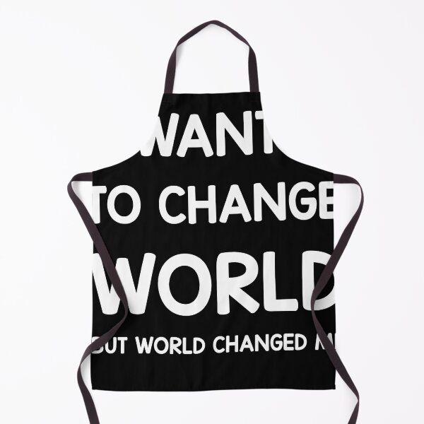 Item preview, I wanted to change the world, but the world changed me. Great quote on a T-shirt designed and sold by ZACKBLOO.