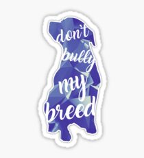 Don't Bully My Breed Sticker