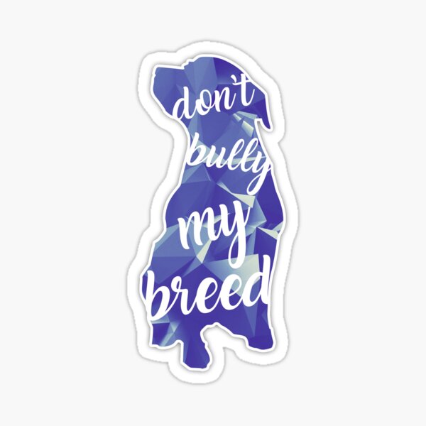 Item preview, Don't Bully My Breed designed and sold by technicole.