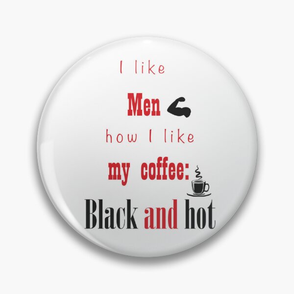 Item preview, I like men how I like my coffee: Black and hot (in red) designed and sold by LoraLightwood.