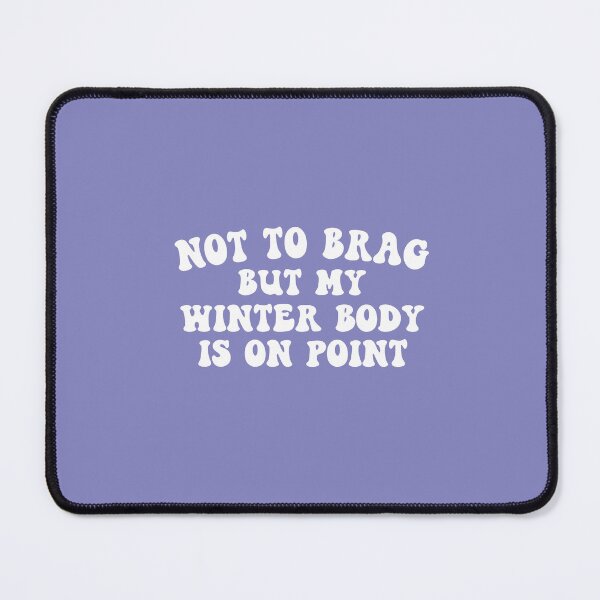 Item preview, Not to Brag But My Winter Body Is On Point designed and sold by Moeez Javed.
