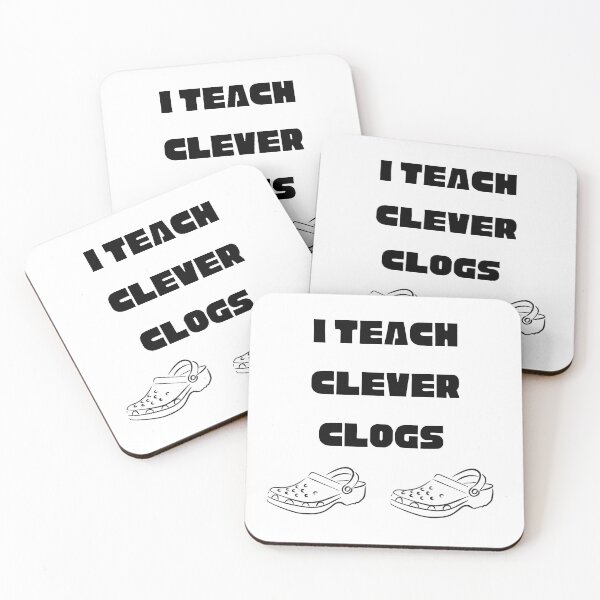 Item preview, I teach clever clogs, funny teacher meme, funny humorous teachers day meme quotes, funny teachers day quotes for teachers, students designed and sold by haRexia.