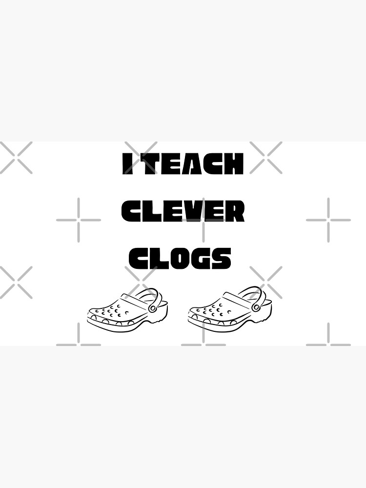 i-teach-clever-clogs-funny-teacher-meme-funny-humorous-teachers-day