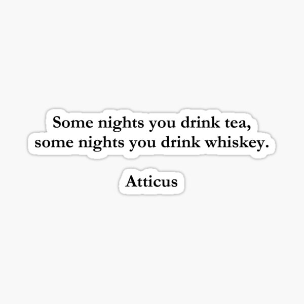 Some Nights You Drink Tea - Atticus Sticker