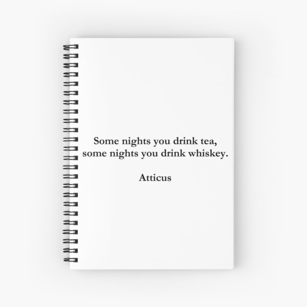 Some Nights You Drink Tea - Atticus Spiral Notebook