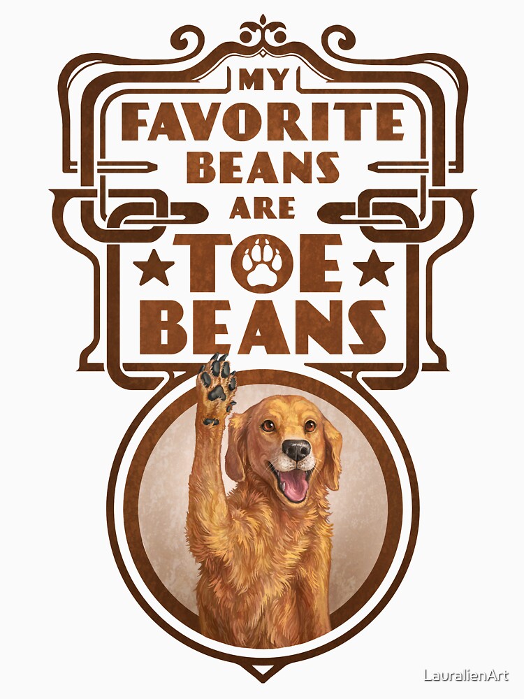 My Favorite Beans Are Toe Beans (Dog) by LauralienArt