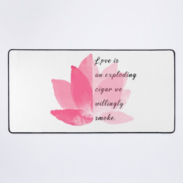 Item preview, Love is an exploding cigar we willingly smoke, famou saying, wise saying designed and sold by zzzozzo.