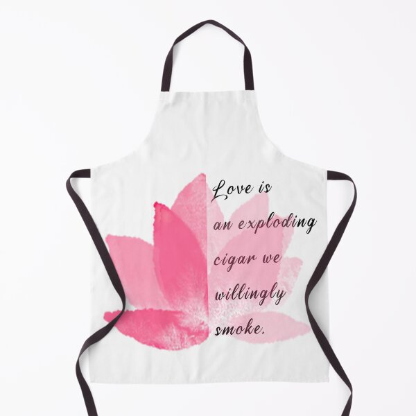 Item preview, Love is an exploding cigar we willingly smoke, famou saying, wise saying designed and sold by zzzozzo.