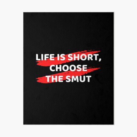 Choose the Smut Art Board Print for Sale by novel-witch