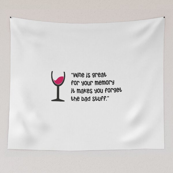 Item preview, "Wine is great for your memory it makes you forget the bad stuff!” designed and sold by urbanbuzzz.