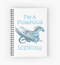 I'm a Pompous IceWing Spiral Notebook