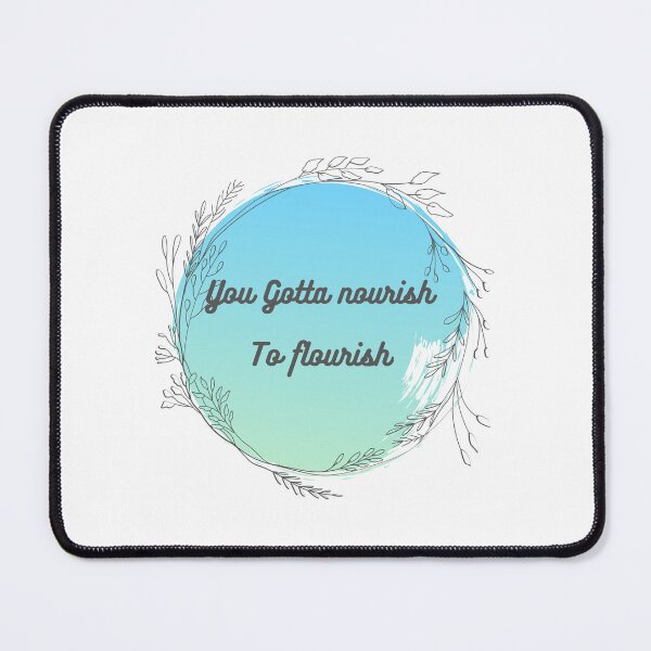 Item preview, You Gotta Nourish to Flourish  designed and sold by Chromewhales.