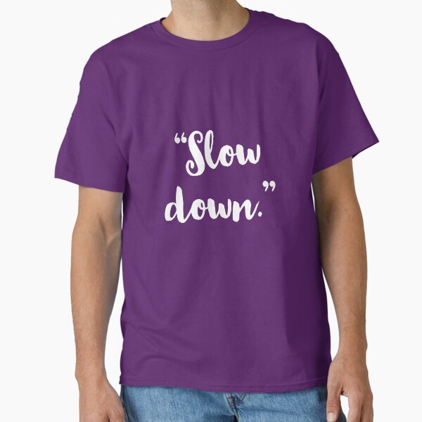 Item preview, "Slow  Down." designed and sold by Blaze111.