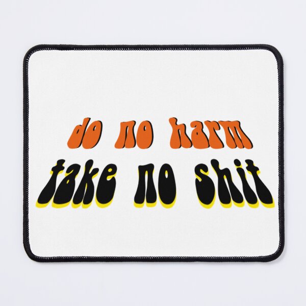 Item preview, Do No Harm Take No Shit designed and sold by WWWOWZERS.