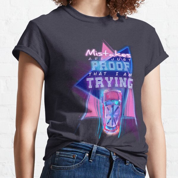 Mes erreurs sont la preuve que j'essaie ! Citation de réussite T-shirt classique