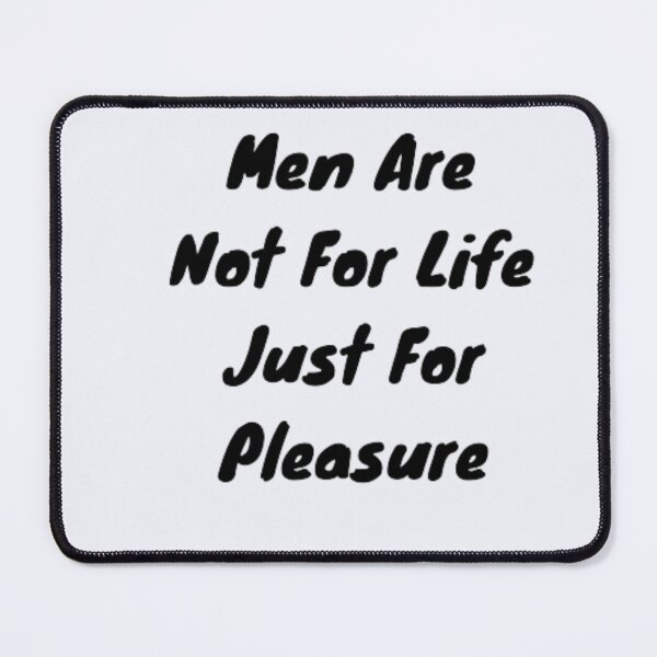 Item preview, Men Are Not For Life Just For Pleasure designed and sold by medartis.