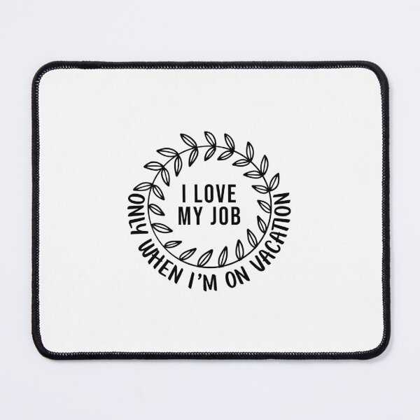 Item preview, I love my job, only... designed and sold by savrins.