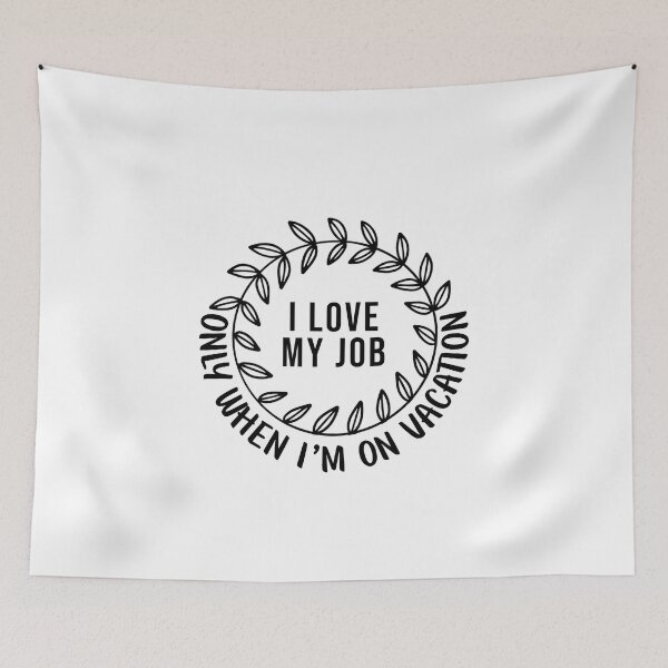 Item preview, I love my job, only... designed and sold by savrins.