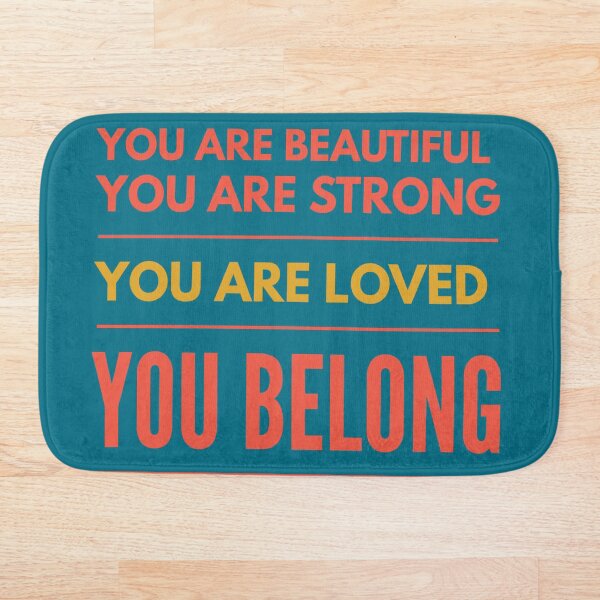 Item preview, you are beautiful you are strong you are loved you belong 2 designed and sold by animexclusive.