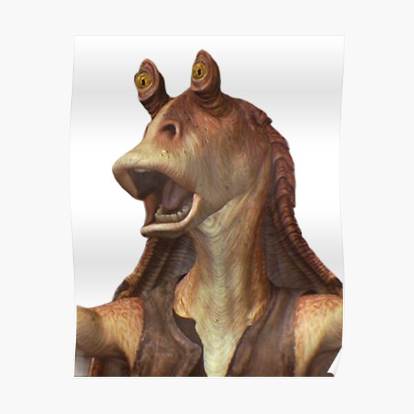 Jar Jar Binks Poster For Sale By Oussmz Redbubble