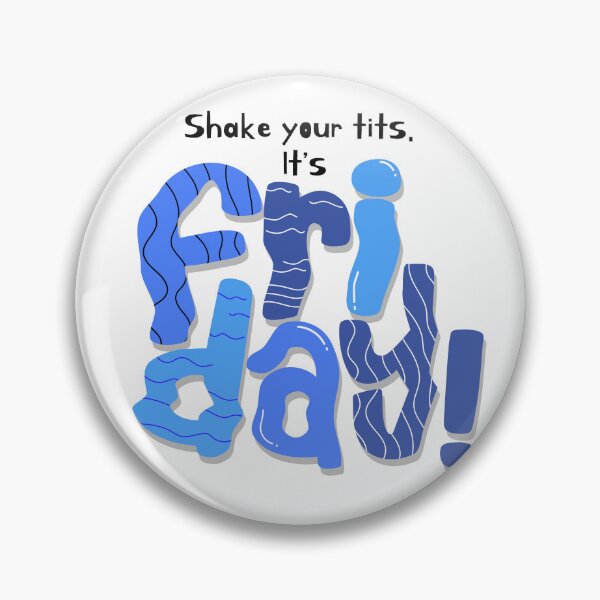 Item preview, Shake Your tits. It's FRIDAY! designed and sold by Mod-Mtkstudio.