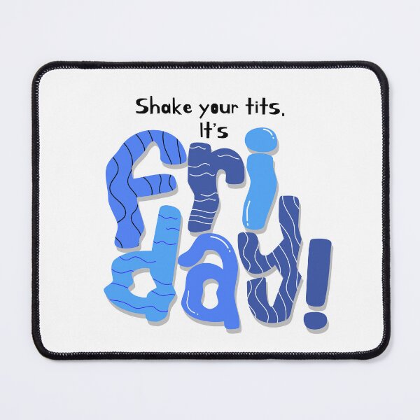 Item preview, Shake Your tits. It's FRIDAY! designed and sold by Mod-Mtkstudio.