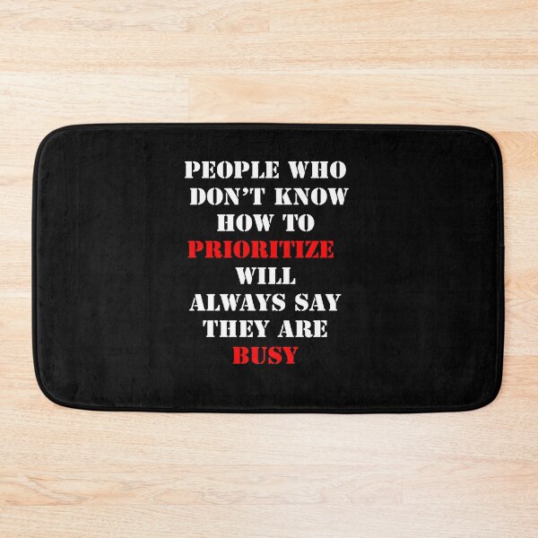 Item preview, Prioritize vs busy. What do people with excuses say... designed and sold by santoshputhran.