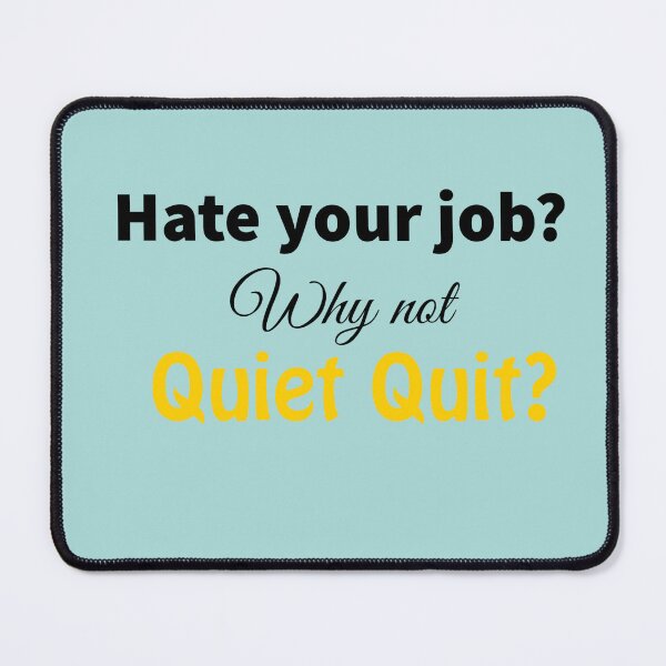 Item preview, Hate your job? Why not Quiet Quit? designed and sold by StandStrong786.
