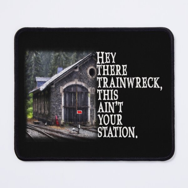 Item preview, Funny Hey There Trainwreck, This Ain't Your Station Design designed and sold by jamie Omahen.
